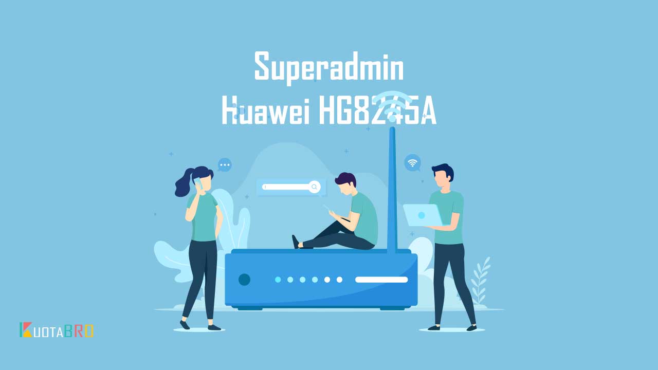 Password Superadmin Huawei HG8245A