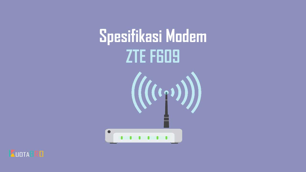 Spesifikasi Modem ZTE F609